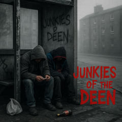 junkies of the deen