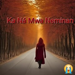 Ka Na Mwa Neminan! ( Miller / Relz )