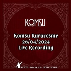 Komsu Kurucesme 26/04/2024 Live Recording