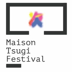 CYRK LIVE MAISON TSUGI FESTIVAL