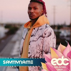 SAYMYNAME - EDC ORLANDO 2021 FULL SET