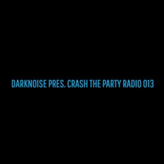 DARKNOISE - Crash The Party Radio 013