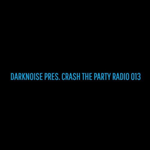 DARKNOISE - Crash The Party Radio 013