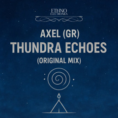 Axel (GR) – Thundra Echoes (Original Mix) [Ethno Electronica]