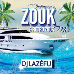 Destination •3• “MIX ZOUK & RÉTRO ZOUK” Avril 2023 By Dj Lazéfu