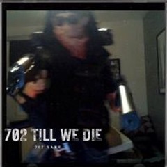 702 TILL WE DIE [prod. 6worthy]