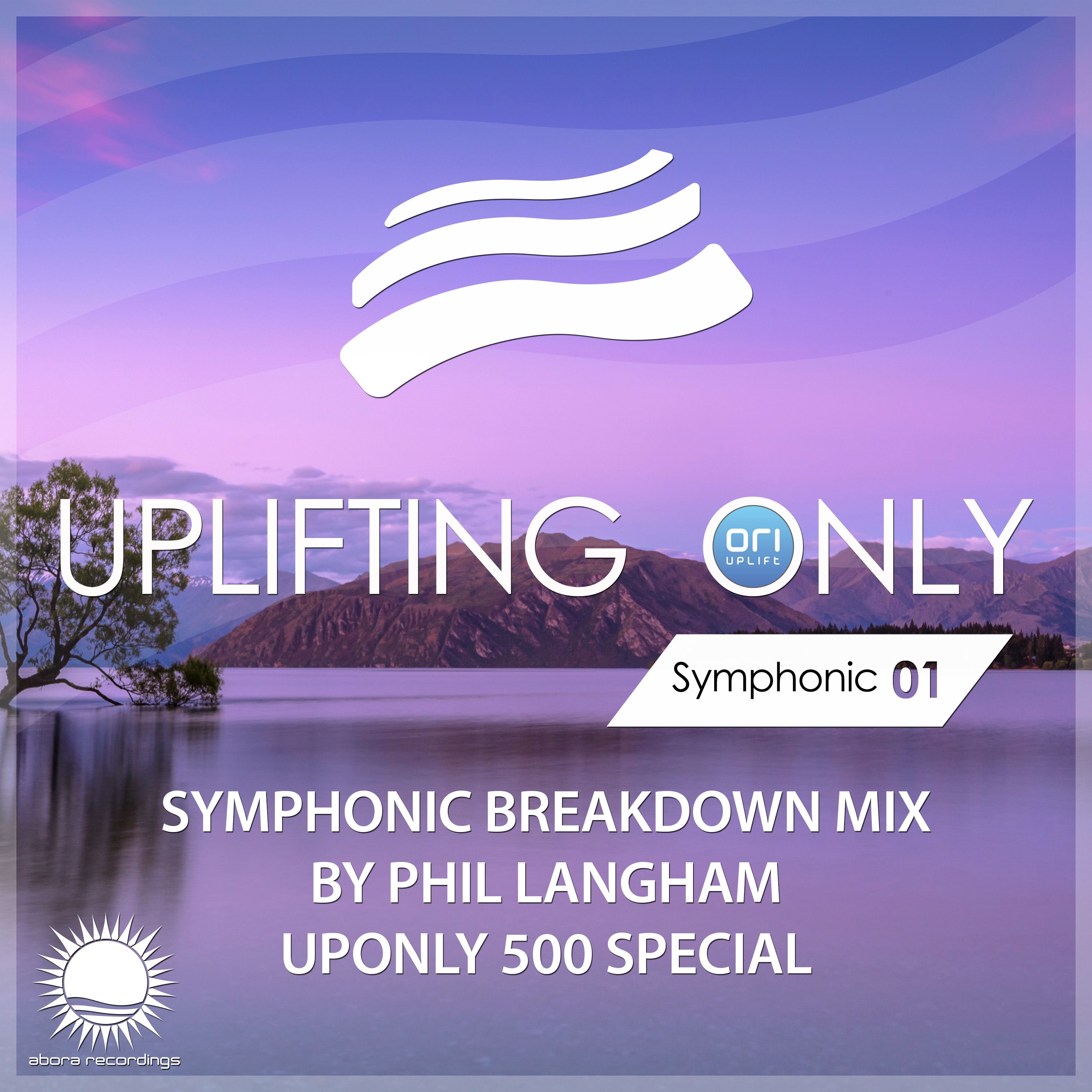Uplifting Only: Symphonic Breakdown Mix 01 (Mixed by Phil Langham) (Abora 500 Special) (Sept 2022)