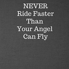 [FREE] EPUB 🖊️ Never Ride Faster Than Your Angel Can Fly: Blank Lined Journal Colleg