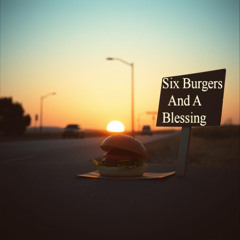 Six Burgers And A Blessing
