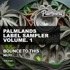 MILYO - BOUNCE TO THIS (Radio Edit) [Palmlands Records]