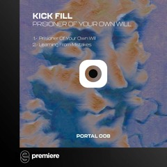 Premiere: Kick Fill - Priosioner Of Your Own Will - Portal Records