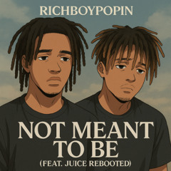 Not Meant To Be (Feat. Juice Rebooted)