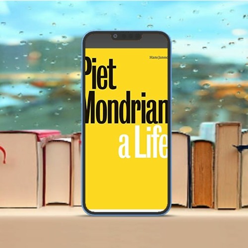 Piet Mondrian: A Life . Totally Free [PDF]