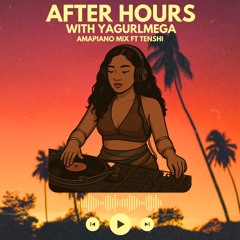 Amapiano mix ft Lil bro Tenshi | After Hours With Mega