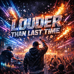 LOUDER THAN LAST TIME