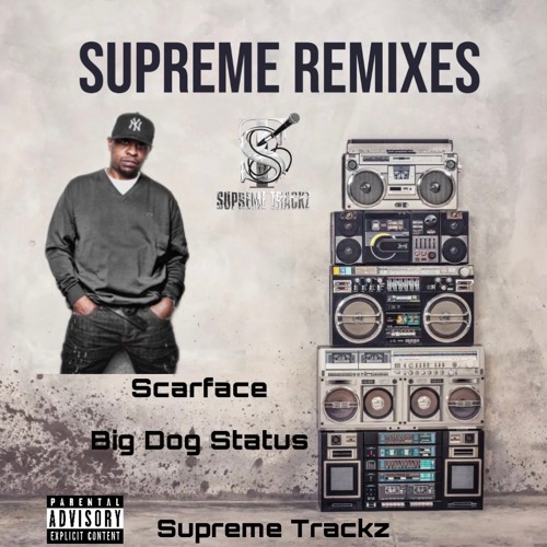 Stream SCARFACE BIG DOG STATUS ( A SUPREME TRACKZ REMIX ) by supreme