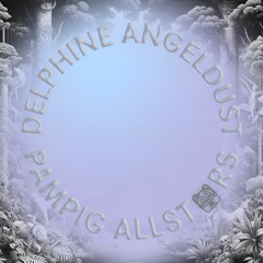 PAMPIG ALLST🙈RS — Delphine Angeldust