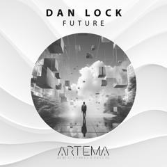 Dan Lock - Future (ARTEMA RECORDINGS)