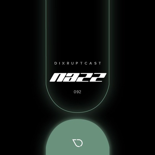 DIXRUPTCAST 092 | NAZZ