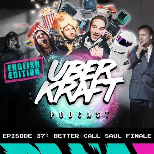 UBERKRAFT Podcast 37: Better Call Saul S6 Finale