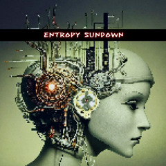 Entropy Sundown