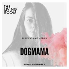#2 The Living Room Podcast Series | d0gmama