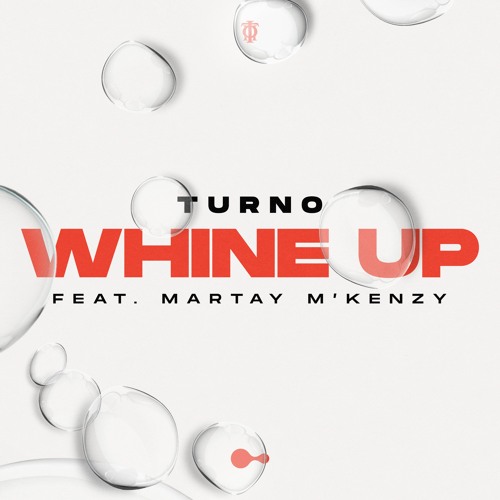 Turno - Whine Up (ft. Martay M'Kenzy)