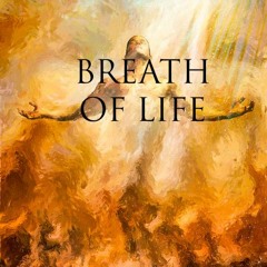 BREATH OF LIFE