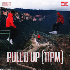 DOU T - PULL’D UP (11pm)