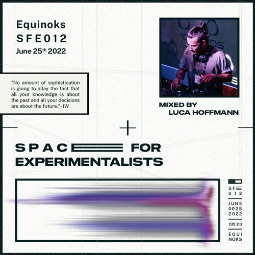 Space For Experimentalists 012 by Luca Hoffmann - June 25, 2022