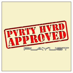 PVRTY HVRD APPROVED Playlist
