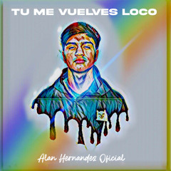 Tú Me Vuelves Loco