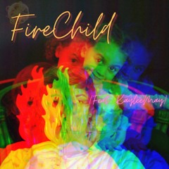 Fire Child (Feat. KayleeMay) [Prod. Mysterious Meg]