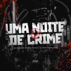 MC MAGRINHO, MC DENNIN, MC CL, MC VINNY DA TR - UMA NOITE DE CRIME ( DJ PEDRIN SOUZA & DJ PHZIN)
