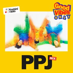 Good Vibes Only Mix : PPJ