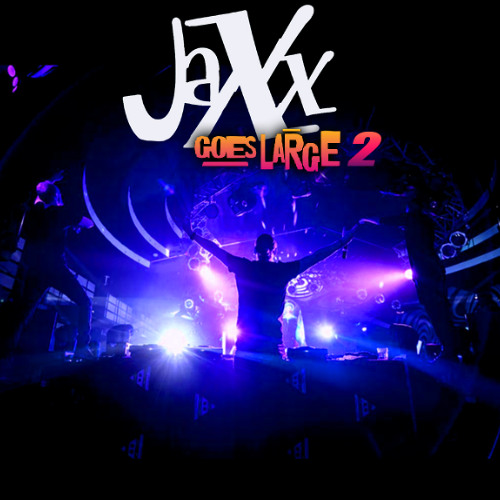 Jaxx Goes Large Vol Two - 20 Reworked Ibiza Classics & Trance Anthems