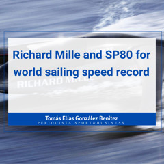 Richard Mille and SP80, together for the world sailing speed record