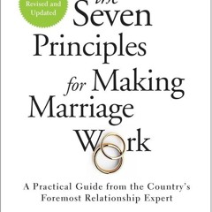 Kindle⚡online✔PDF The Seven Principles for Making Marriage Work: A Practical Guide from the Cou