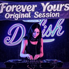 Forever Yours - Original Session