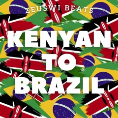 Kenyan to Brazil (mashup)