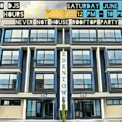 Never Not House Rooftop Party Sunset Mix(6/17/23)