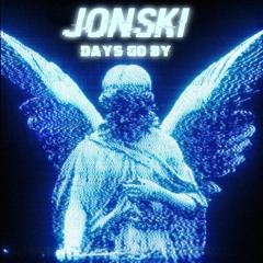 JONSKI - DAYS GO BY