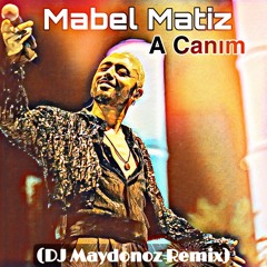 Mabel Matiz - A Canım (DJ Maydonoz Remix)