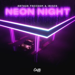 Arthur Freedom & Iriser - Neon Night
