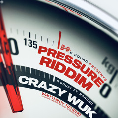 CRAZY WUK(PRESSURE RIDDIM 2K25)