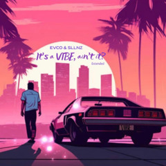 EVCO, SLLNZ - It's a Vibe, Aint it? (Original Mix - Extended) *FREE DOWNLOAD*