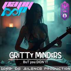 GRiTTy MiNDeRS - BuT you DiDN’T!