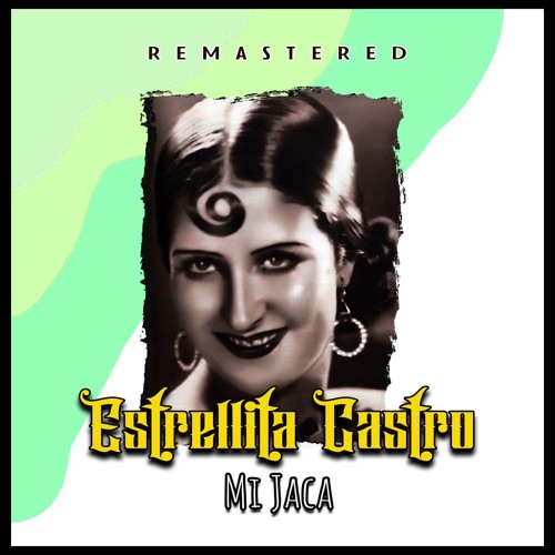 Stream Tientos del Reloj (Remastered) by Estrellita Castro | Listen online  for free on SoundCloud