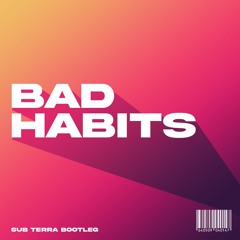 Ed Sheeran - Bad Habits (Sub Terra Bootleg)FREE DOWNLOAD