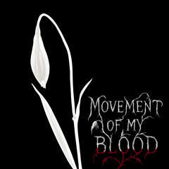 Movement of My Blood